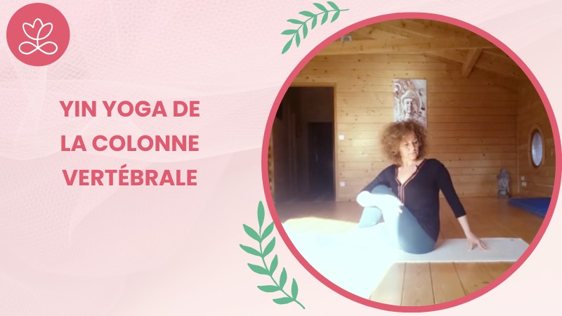 8 - Yin Yoga de la colonne vertébrale avec Valérie Penet